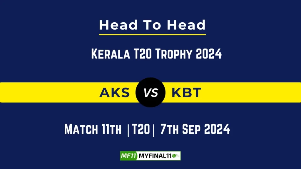 AKS vs KBT Player Battle, Head to Head Team Stats, Team Record – Kerala T20 Trophy 2024