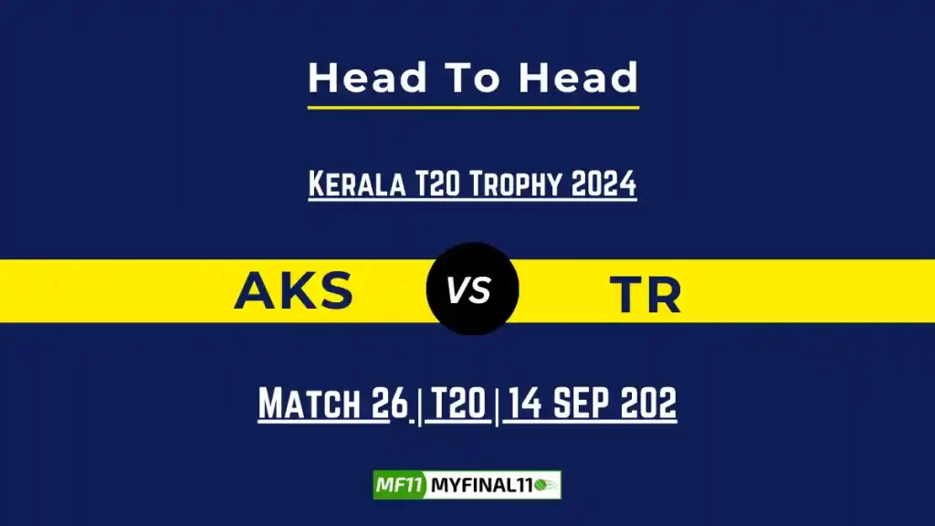 AKS vs TR Player Battle, Head to Head Team Stats, Team Record – Kerala T20 Trophy 2024