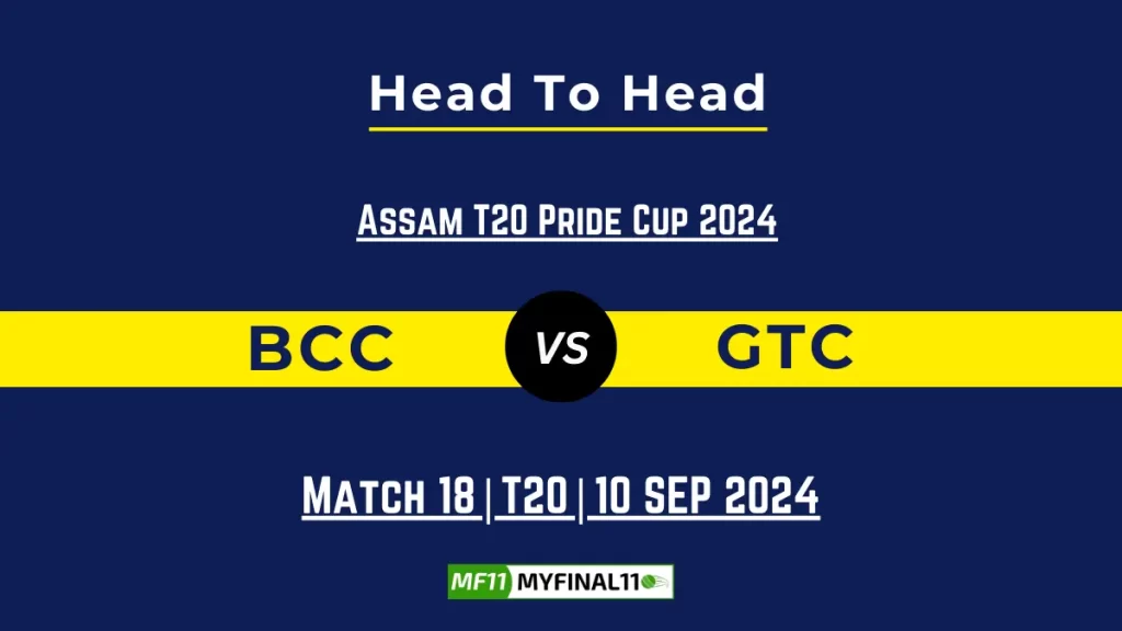 BCC vs GTC Player Battle, Head to Head Team Stats, Team Record – Assam T20 Pride Cup 2024