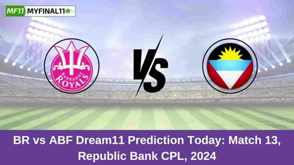 BR vs ABF Dream11 Prediction Today: Match 13 Pitch Report, and Key Player | Caribbean Premier League 2024