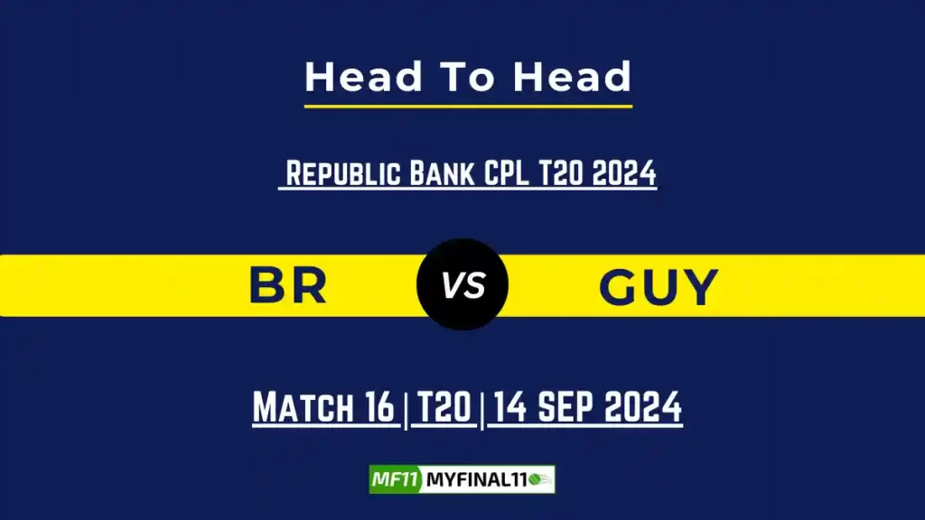 BR vs GUY Player Battle, Head to Head Team Stats, Player Record: Republic Bank CPL T20 2024- 16th Match