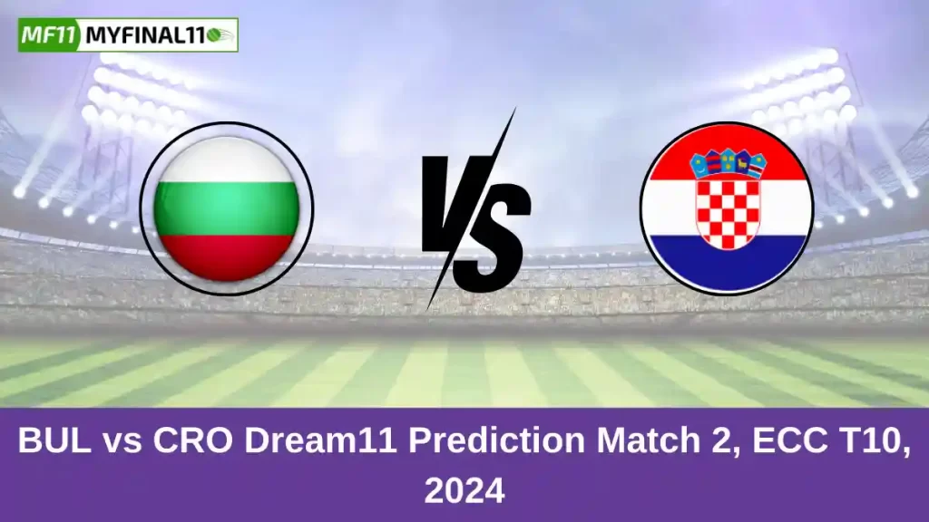 BUL vs CRO Dream11 Prediction Today: Match 2 Pitch Report, and Key Player | Dream11 ECC T10 2024