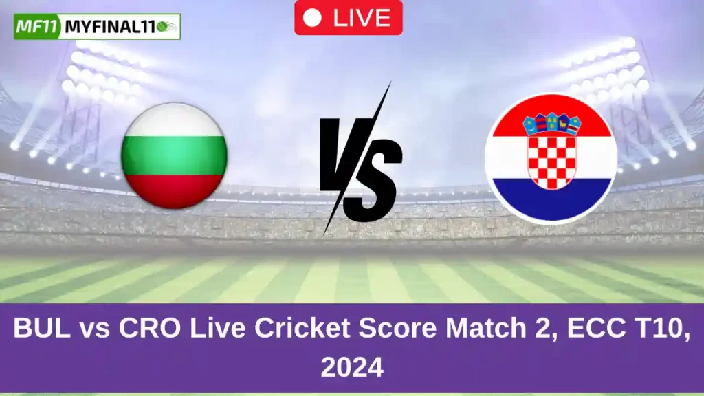 BUL vs CRO Live Score: Scorecard, Ball by Ball Commentary – Match 2, Dream11 ECC T10 2024