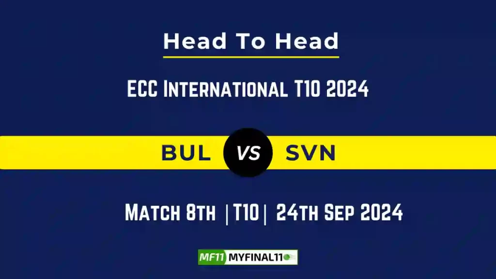 BUL vs SVN Player Battle, Head to Head Team Stats, Team Record – ECC International T10 2024