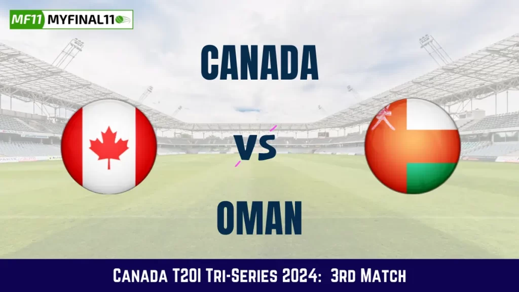 CAN vs OMA Dream11 Prediction Today: Match 3 Pitch Report, and Key Player | Canada T20I Tri-Series 2024