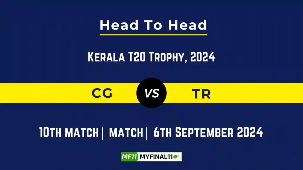 CG vs TR Player Battle, Head to Head Team Stats, Player Record: Kerala T20 Trophy- Match 10