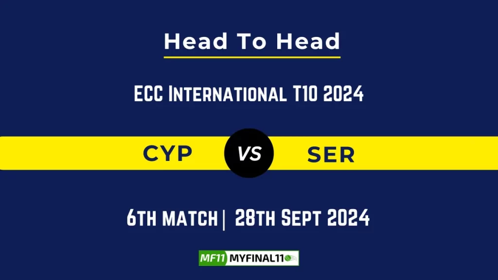 CYP vs SER Player Battle, Head to Head Team Stats, Team Record – ECC International T10 2024