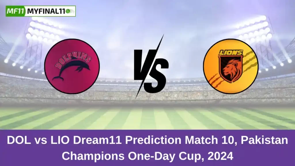 DOL vs LIO Dream11 Prediction Today: Match 10 Pitch Report, and Key Player | Pakistan One Day Cup 2024