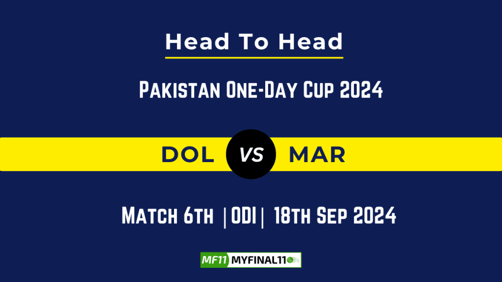 DOL vs MAR Player Battle, Head to Head Team Stats, Team Record – Pakistan One-Day Cup 2024