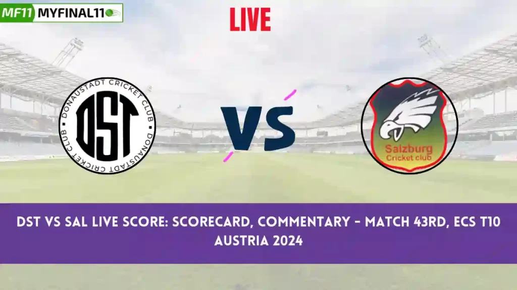 DST vs SAL Live Score: Scorecard, Ball by Ball Commentary – Match 43, ECS T10 Austria 2024