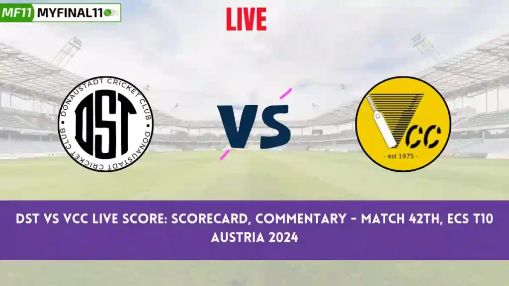 DST vs VCC Live Score: Scorecard, Ball by Ball Commentary – Match 42, ECS T10 Austria 2024