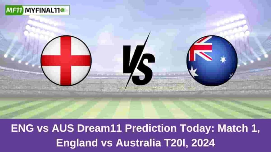 ENG vs AUS Dream11 Prediction Today: Match 1 Pitch Report, and Key Player | Australia tour of England 2024