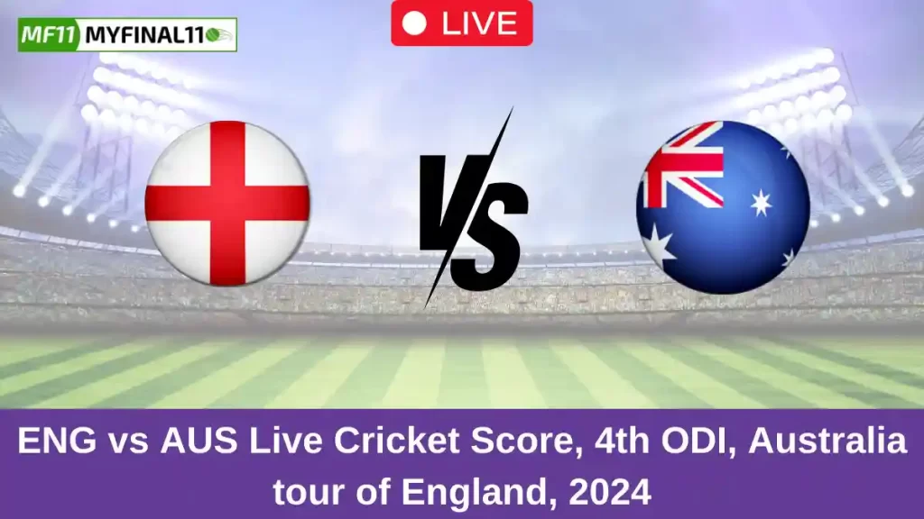 ENG vs AUS Live Score: Scorecard, Ball by Ball Commentary – 4th ODI, Australia tour of England 2024