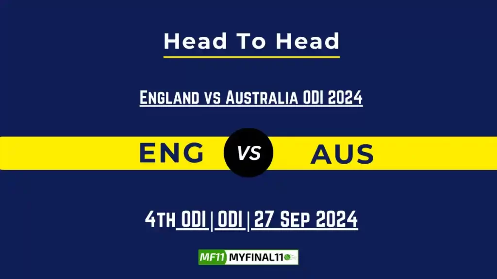 ENG vs AUS Player Battle, Head to Head Team Stats, Team Record – England vs Australia ODI 2024