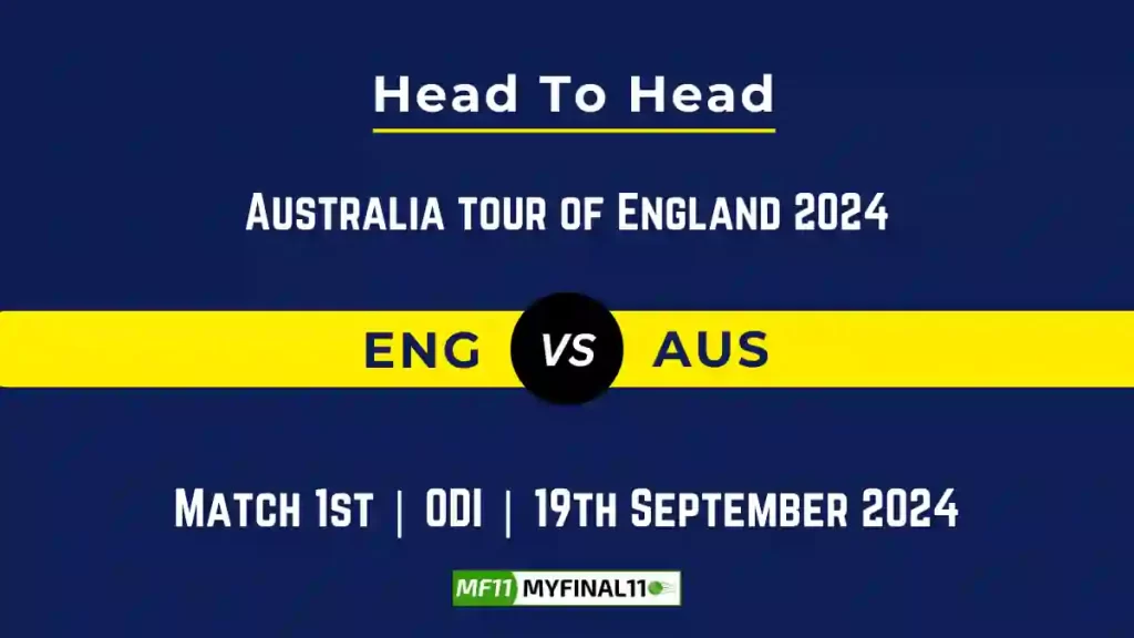 ENG vs AUS Player Battle, Head to Head Team Stats, Team Record – Australia tour of England 2024
