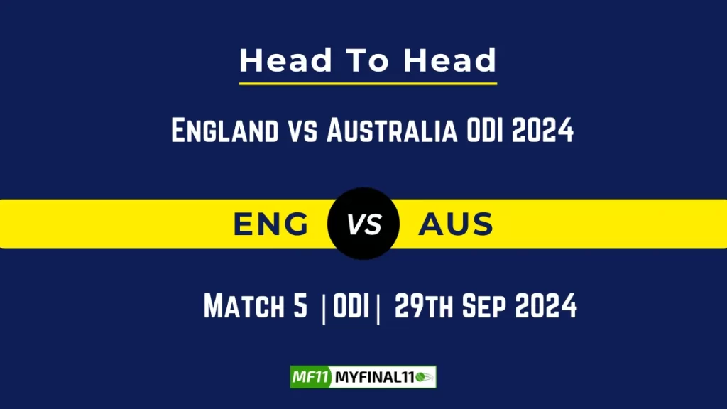 ENG vs AUS Player Battle, Head to Head Team Stats, Team Record – England vs Australia ODI 2024