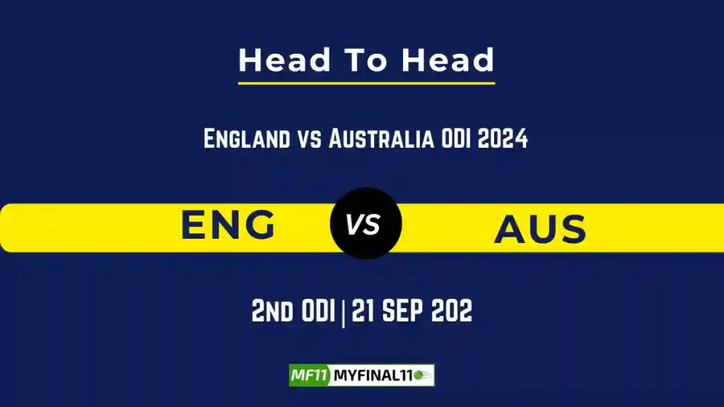 ENG vs AUS Player Battle, Head to Head Team Stats, Team Record – England vs Australia ODI 2024