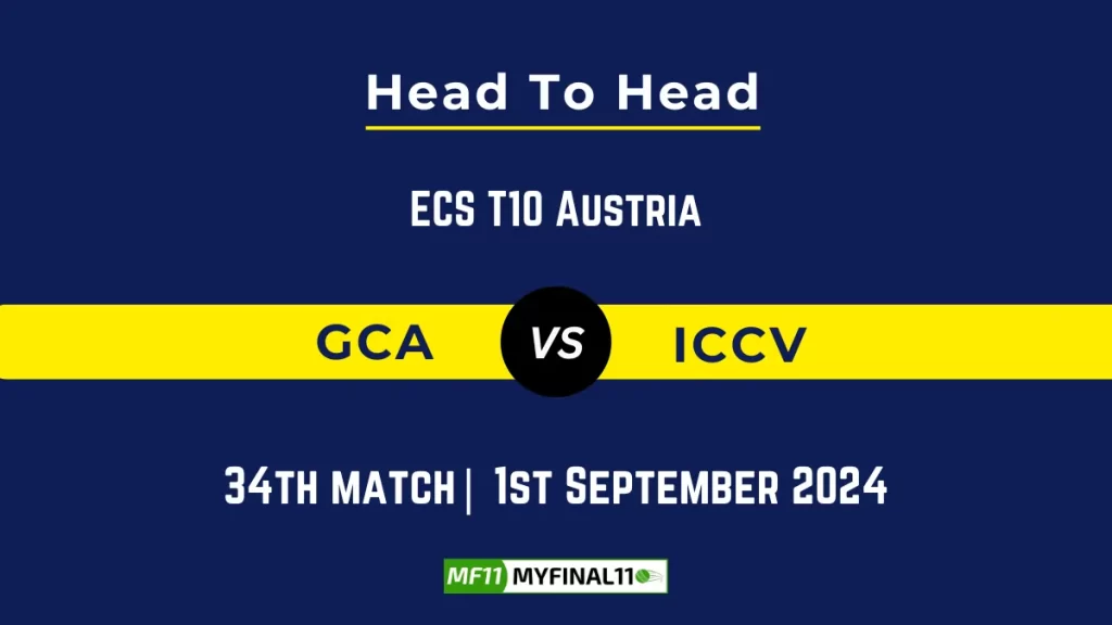 GCA vs ICCV Player Battle, Head to Head Team Stats, Player Record: ECS T10 Austria – Match 34