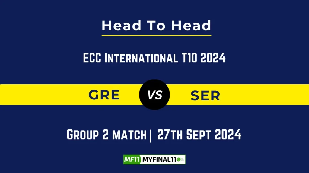 GRE vs SER Player Battle, Head to Head Team Stats, Team Record – ECC International T10 2024