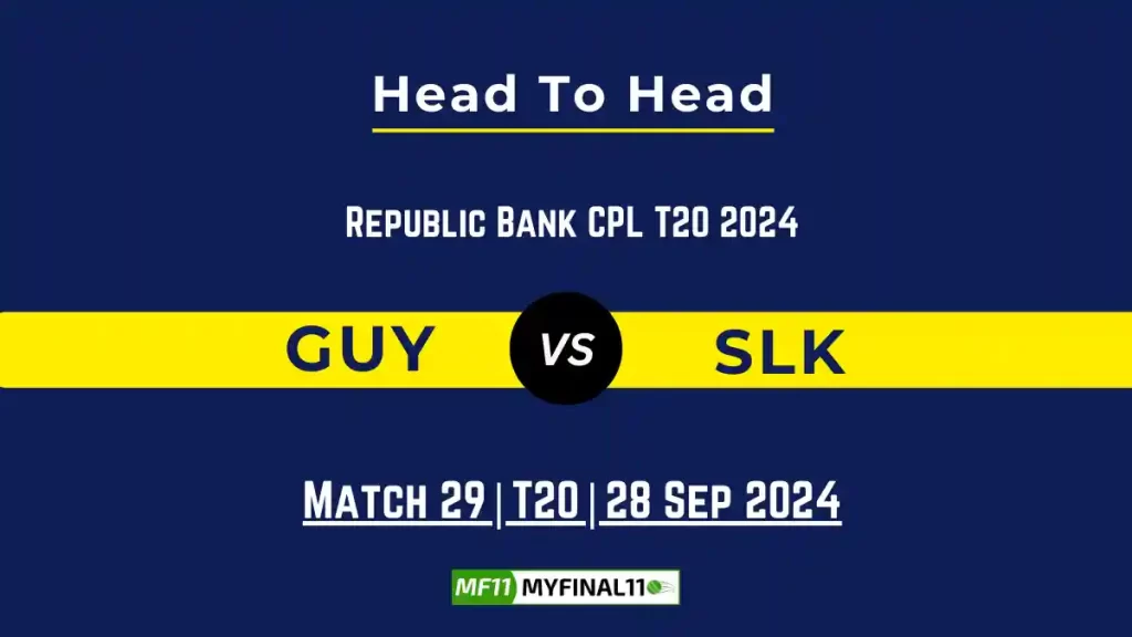 GUY vs SLK Player Battle, Head to Head Team Stats, Team Record – Republic Back CPL T20 2024