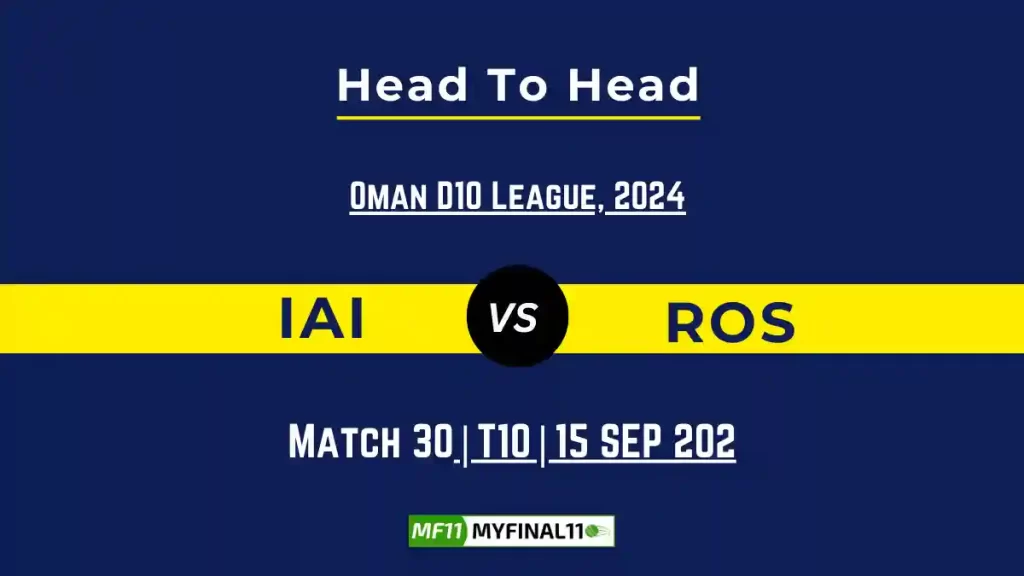 IAI vs ROS Player Battle, Head to Head Team Stats, Player Record: Oman D10 League- Match 30