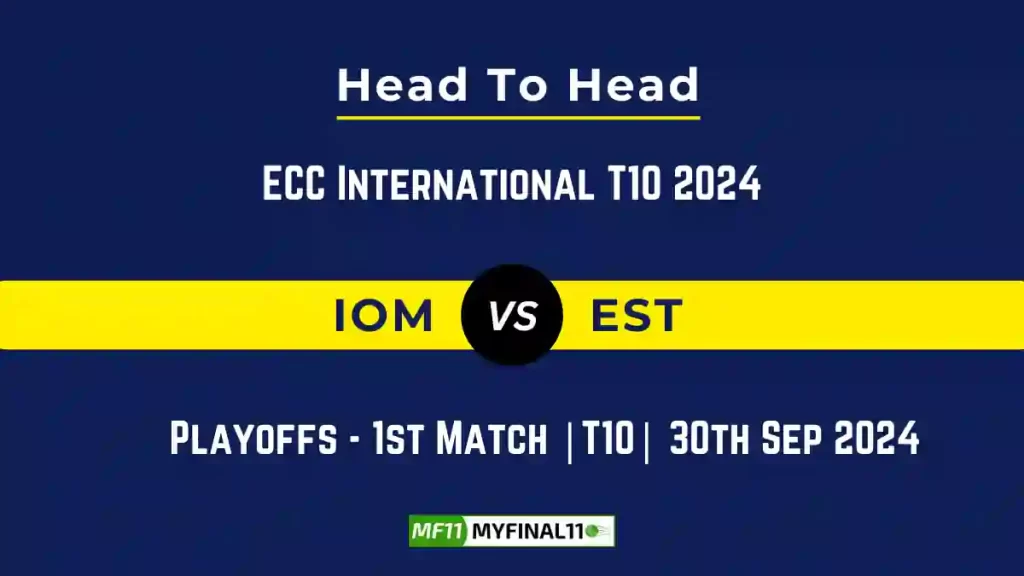 IOM vs EST Player Battle, Head to Head Team Stats, Team Record – ECC International T10 2024
