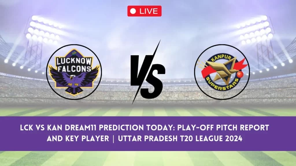 LCK vs KAN Live Score: Scorecard, Ball by Ball Commentary – Play-Off, Uttar Pradesh T20 League 2024