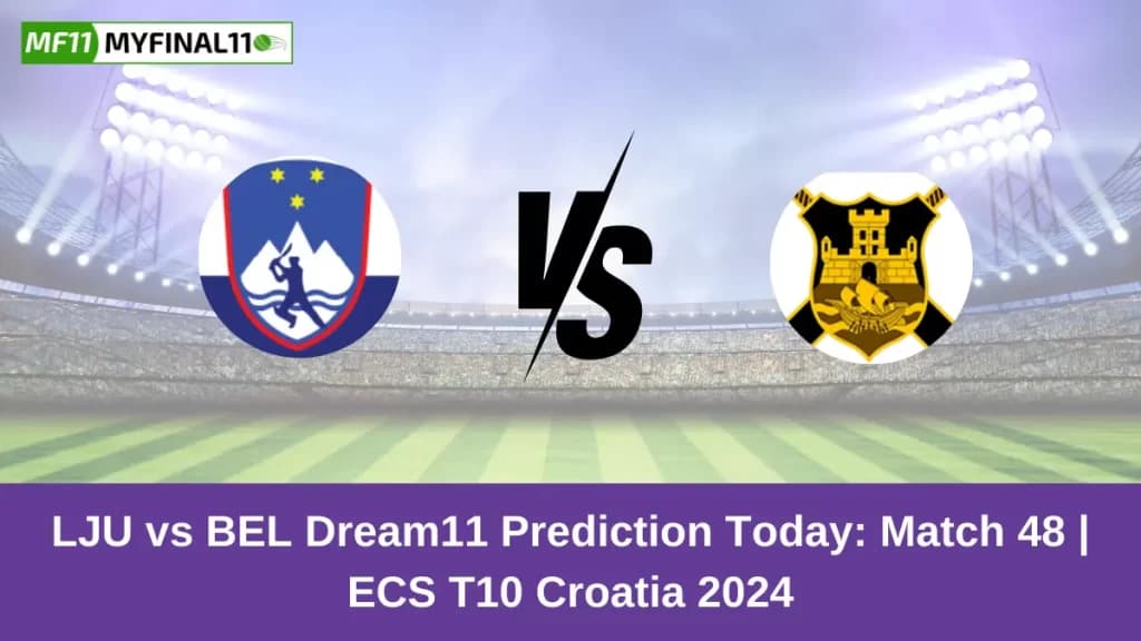 LJU vs BEL Dream11 Prediction Today: Match 48 Pitch Report, and Key Player | ECS T10 Croatia 2024