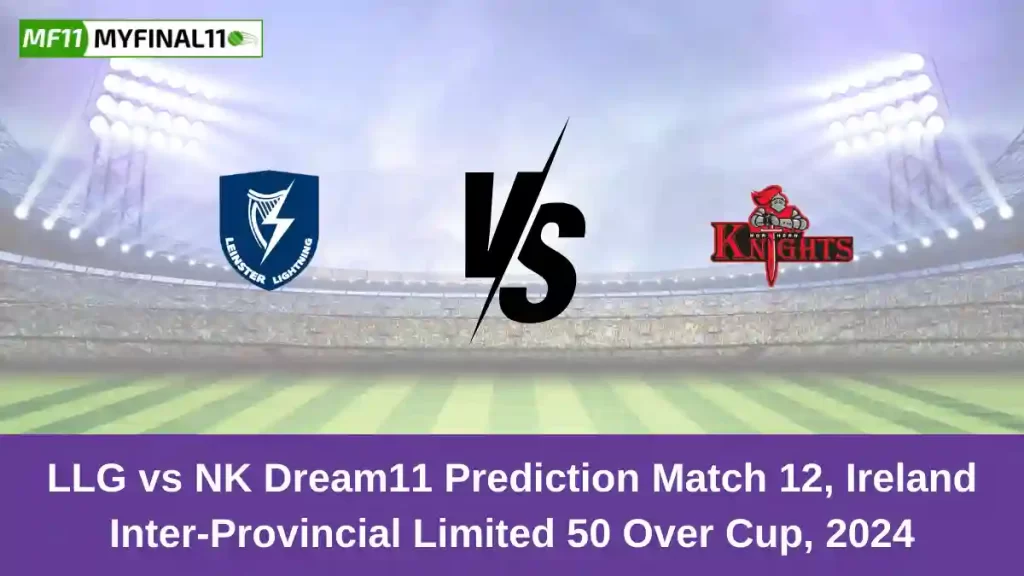 LLG vs NK Dream11 Prediction Today: Match 12 Pitch Report, and Key Player | Ireland Inter-Provincial One-Day Cup 2024