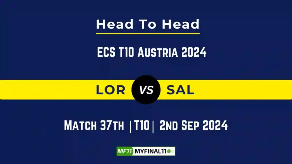 LOR vs SAL Player Battle, Head to Head Team Stats, Team Record – ECS T10 Austria 2024