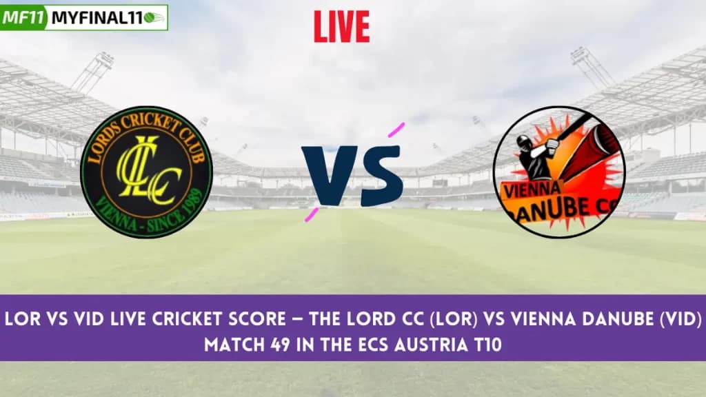 LOR vs VID Live Score: Scorecard, Ball by Ball Commentary – Match 49, ECS Austria T10