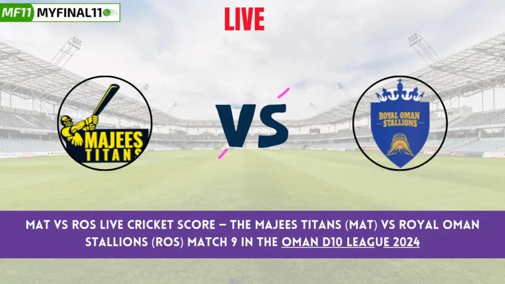 MAT vs ROS Live Score: Scorecard, Ball by Ball Commentary – Match 9, Oman D10 League 2024