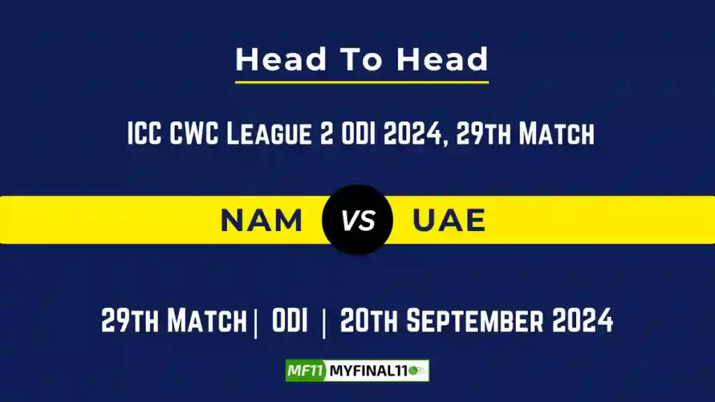 NAM vs UAE Player Battle, Head to Head Team Stats, Team Record – ICC CWC League 2 ODI, 2024