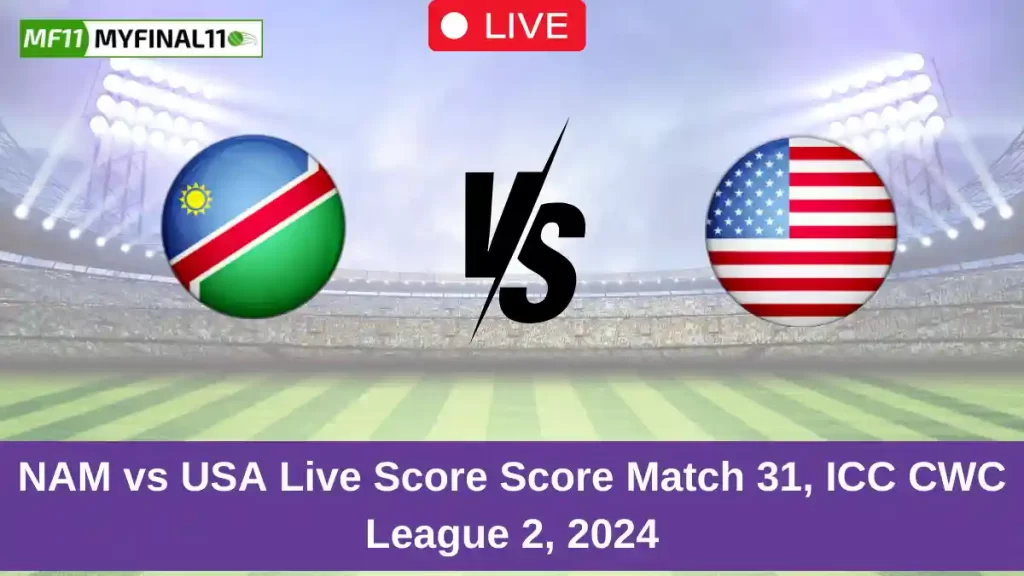 NAM vs USA Live Score: Scorecard, Ball by Ball Commentary – Match 31, ICC CWC League 2 ODI 2024