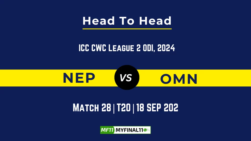 NEP vs OMN Player Battle, Head to Head Team Stats, Team Record – ICC CWC League 2 ODI, 2024
