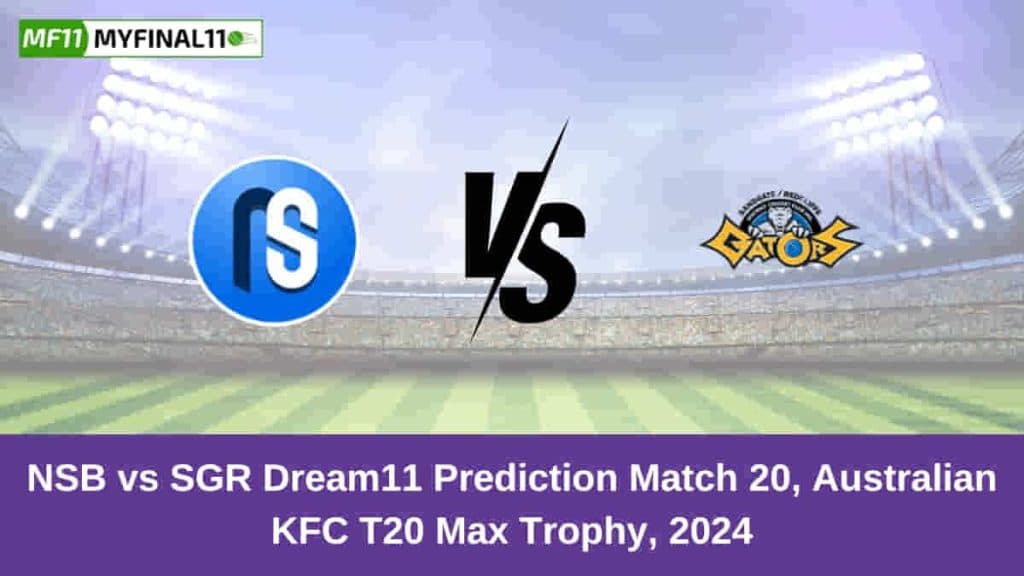 NSB vs SGR Dream11 Prediction Today: Match 20 Pitch Report, and Player Stats | Australian T20 Max Men 2024