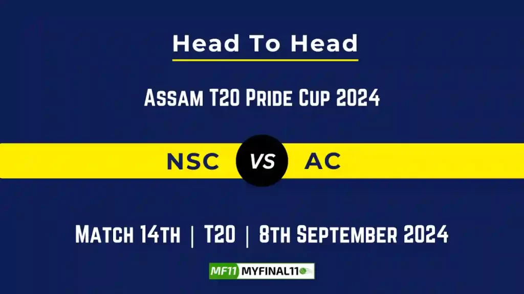 NSC vs AC Player Battle, Head to Head Team Stats, Team Record – Assam T20 Pride Cup 2024