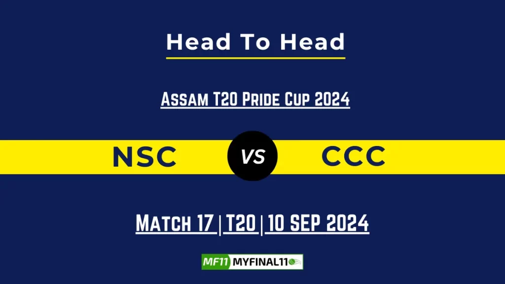 NSC vs CCC Player Battle, Head to Head Team Stats, Team Record – Assam T20 Pride Cup 2024