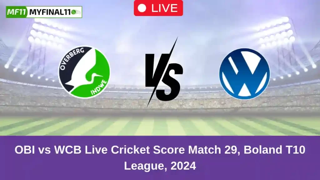 OBI vs WCB Live Score: Scorecard, Ball by Ball Commentary – Match 29, Boland T10 League