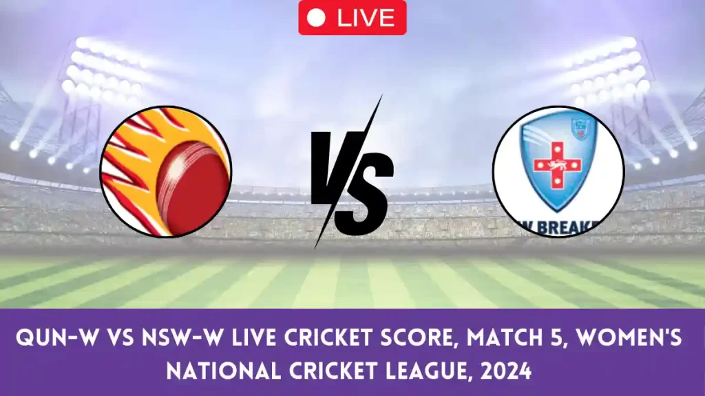 QUN-W vs NSW-W Live Score: Scorecard, Ball by Ball Commentary – Match 5, Australian Women’s ODD 2024