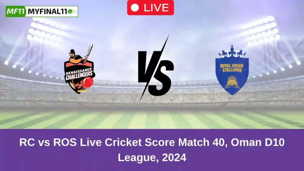 RC vs ROS Live Score: Scorecard, Ball by Ball Commentary – Match 40, Oman D10 League
