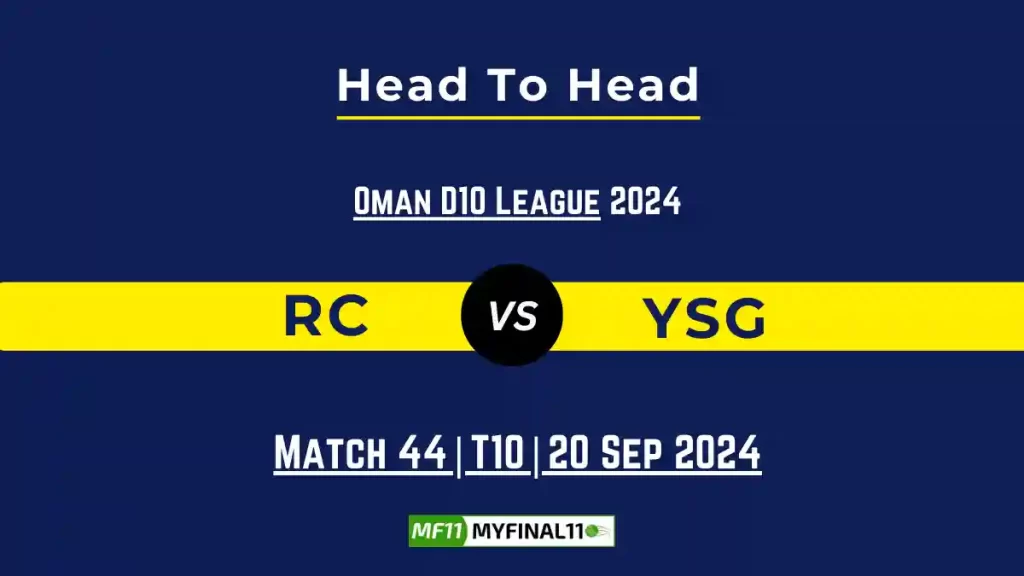 RC vs YSG Player Battle, Head to Head Team Stats, Team Record – Oman D10 League 2024