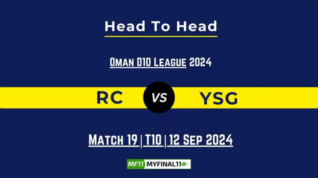 RC vs YSG Player Battle, Head to Head Team Stats, Player Record: Oman D10 League- Match 19