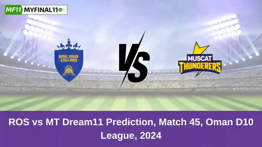 ROS vs MT Dream11 Prediction Today: Match 45 Pitch Report, and Key Player | Oman D10 League 2024
