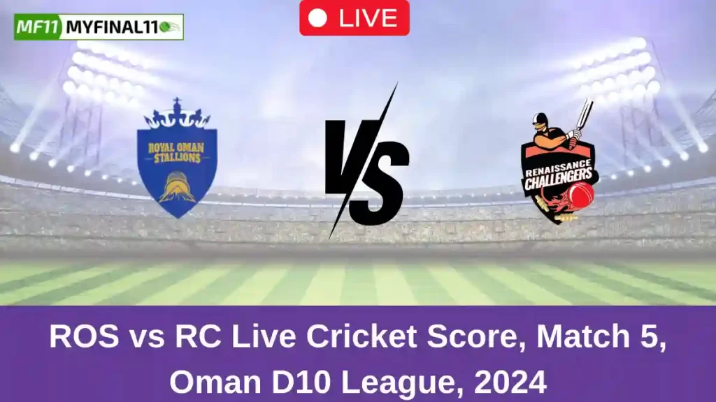 ROS vs RC Live Score: Scorecard, Ball by Ball Commentary – Match 5, Oman D10 League