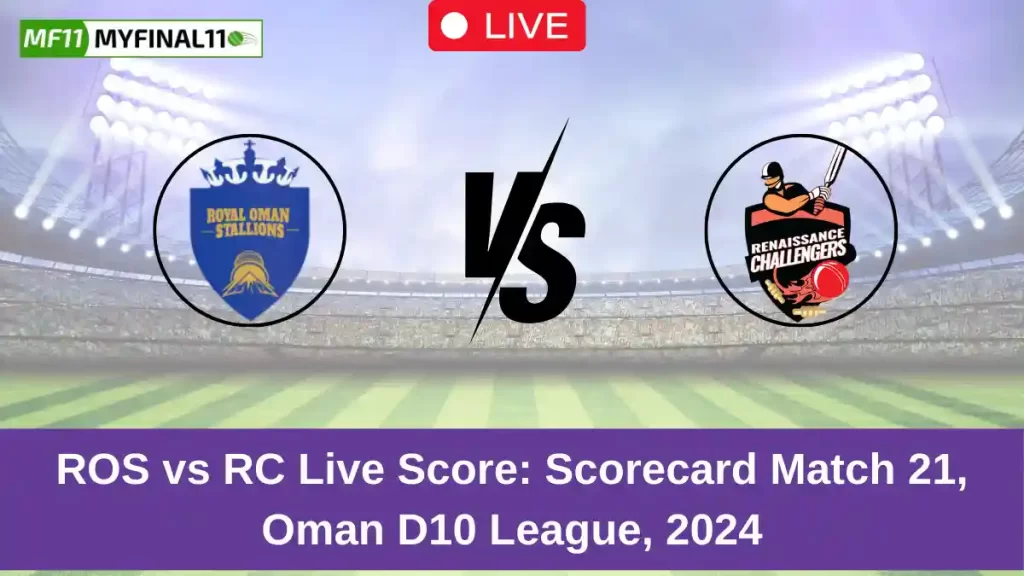 ROS vs RC Live Score: Scorecard, Ball by Ball Commentary – Match 21, Oman D10 League 2024