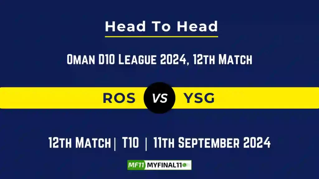 ROS vs YSG Player Battle, Head to Head Team Stats, Team Record – Oman D10 League 2024