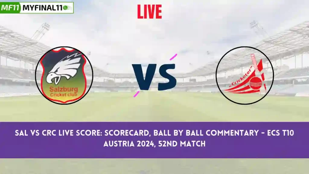 SAL vs CRC Live Score: Scorecard, Ball by Ball Commentary – Match 52, ECS T10 Austria 2024