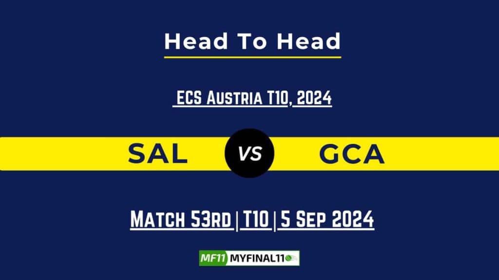 SAL vs GCA Player Battle, Head to Head Team Stats, Team Record – ECS T10 Austria 2024