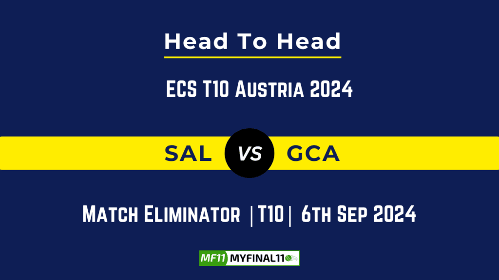 SAL vs GCA Player Battle, Head to Head Team Stats, Team Record – ECS T10 Austria 2024